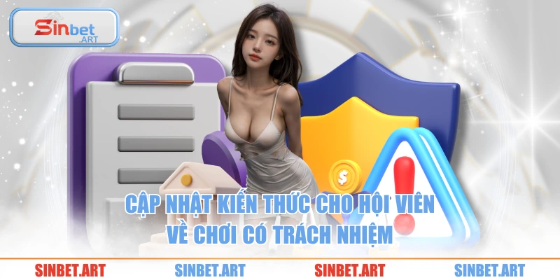 Chơi Có Trách Nhiệm 1 Cập nhật kiến thức cho hội viên về chơi có trách nhiệm