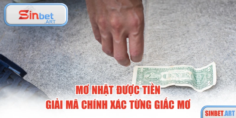 Mơ Nhặt Được Tiền - Giải Mã Chính Xác Từng Giấc Mơ 8 Mơ Nhặt Được Tiền - Giải Mã Chính Xác Từng Giấc Mơ