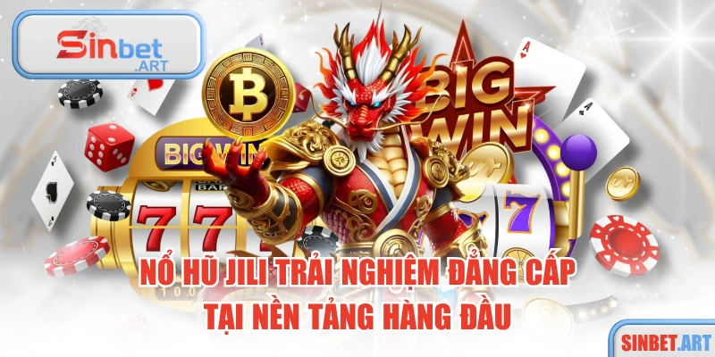 Nổ Hũ JiLi Trải Nghiệm Đẳng Cấp Tại Nền Tảng Hàng Đầu 6 Nổ Hũ JiLi Trải Nghiệm Đẳng Cấp Tại Nền Tảng Hàng Đầu