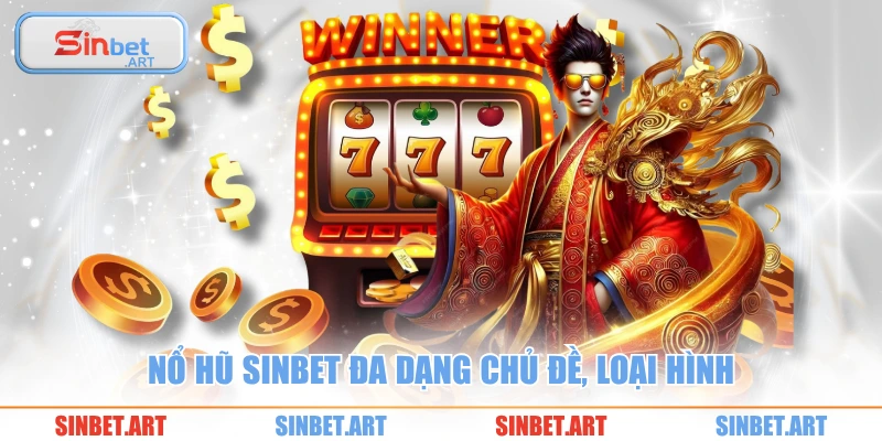 Nổ Hũ 2 Nổ hũ SINBET đa dạng chủ đề, loại hình