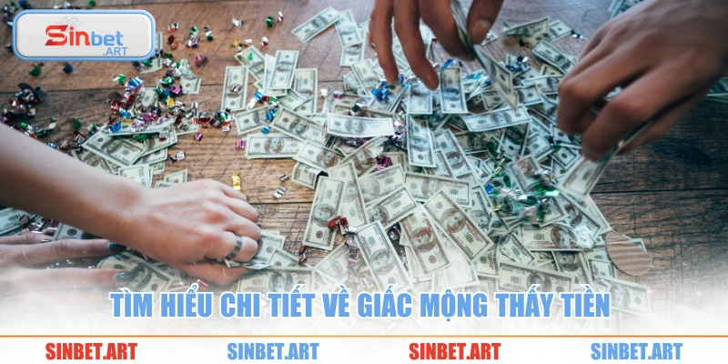 Mơ Nhặt Được Tiền - Giải Mã Chính Xác Từng Giấc Mơ 1 Tìm hiểu chi tiết về giấc mộng thấy tiền